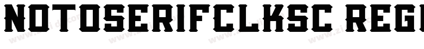 NotoSerifClKsc Regul字体转换